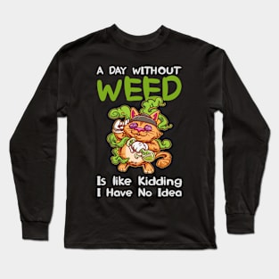 A Day Without Weed Is Like Cannabis Weed Smoking Long Sleeve T-Shirt